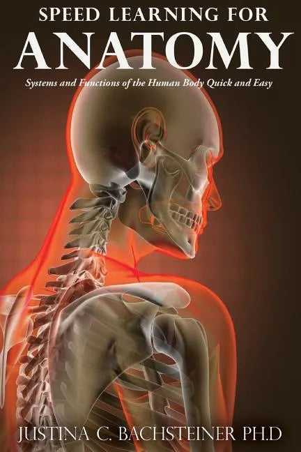 Speed Learning for Anatomy: Systems and Functions of the Human Body Quick and Easy - Paperback