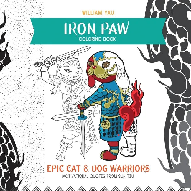 Iron Paw Coloring Book: Epic cat and dog warriors. Motivational quotes from Sun Tzu. - Paperback