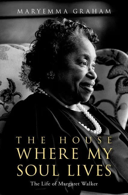 The House Where My Soul Lives: The Life of Margaret Walker - Hardcover