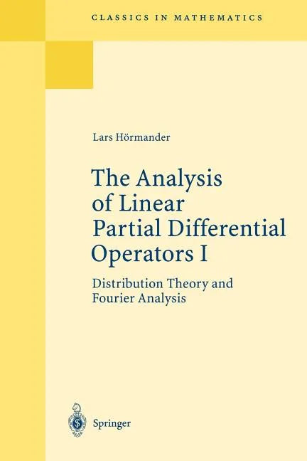 The Analysis of Linear Partial Differential Operators I: Distribution Theory and Fourier Analysis - Paperback