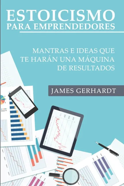 Estoicismo para emprendedores: Mantras e ideas que te harán una máquina de resultados - Paperback