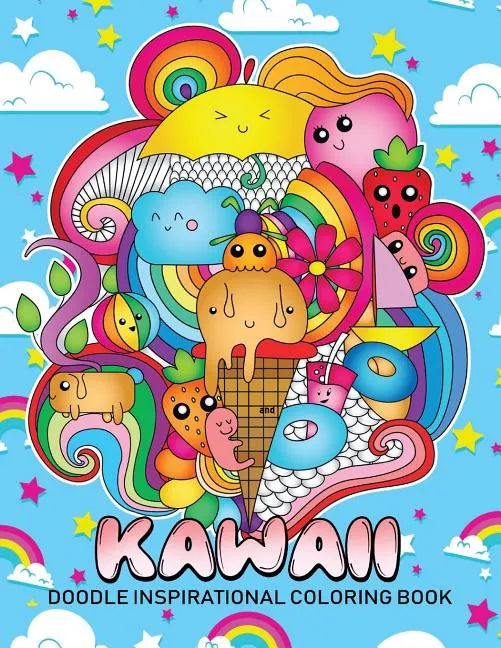 Doodle Kawaii Inspirational Coloring Book: Cute Doodles Good Vibes Designs Stress Relieving Unique Design - Paperback