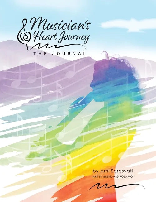 Musician's Heart Journey - The Journal: A Journaling Course and Daytimer for Musicians: Discover the Voice of Your Inner Musical Muse - Paperback