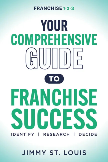 Your Comprehensive Guide to Franchise Success: Identify, Research, Decide - Paperback