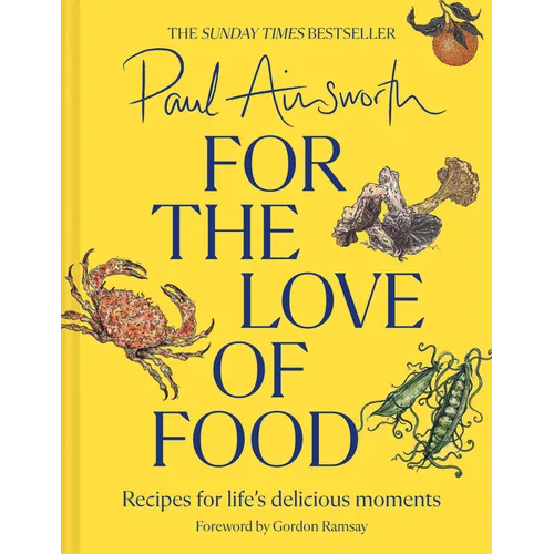 For the Love of Food: Recipes for Life's Delicious Moments - Hardcover