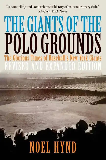The Giants of the Polo Grounds: The Glorious Times of Baseball's New York Giants - Paperback