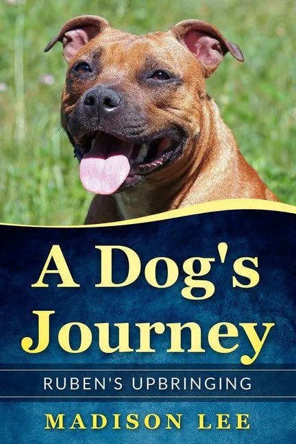 A Dog's Journey: Ruben's Upbringing - Paperback
