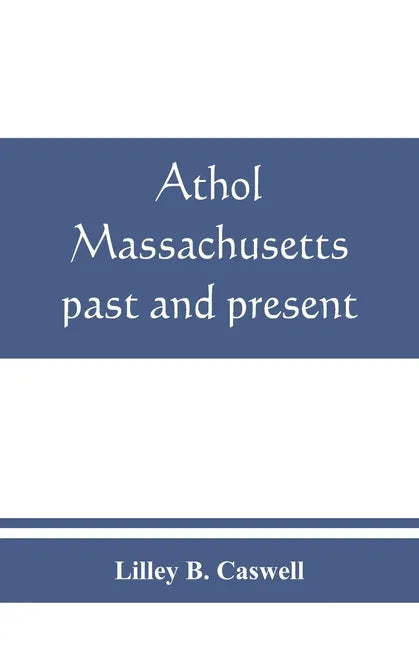 Athol, Massachusetts, past and present - Paperback
