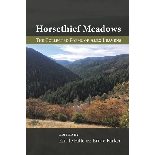 Horsethief Meadows: The Collected Poems of Alex Leavens - Paperback