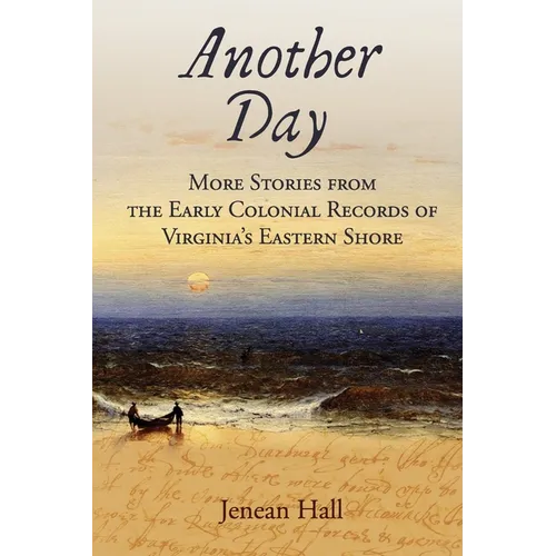 Another Day: More Stories from the Early Colonial Records of Virginia's Eastern Shore - Paperback