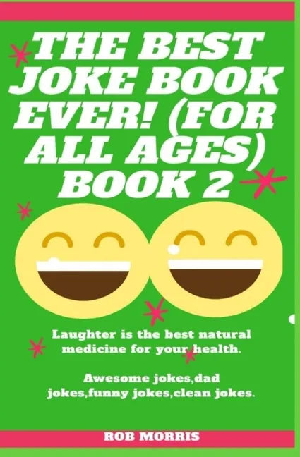 The Best Joke Book Ever! (for All Ages) Book 2: Awesome Jokes, Dad Jokes, Funny Jokes, Clean Jokes. - Paperback