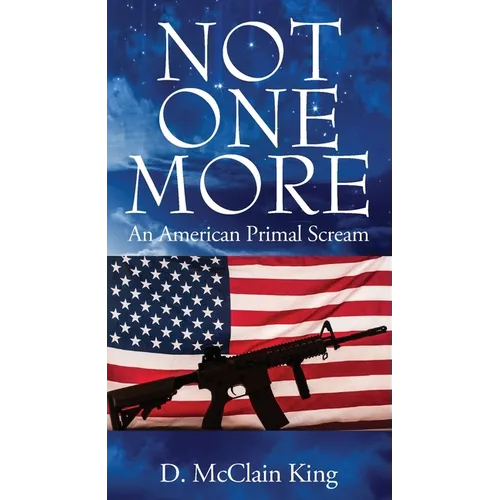 Not One More: An American Primal Scream - Paperback