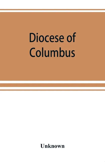 Diocese of Columbus: the history of fifty years, 1868-1918 - Paperback