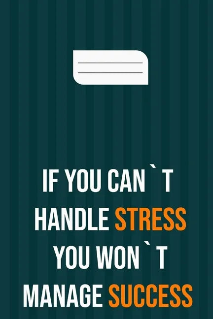 if you can`t handle stress you won`t manage success: motivation books, motivational interviewing, motivational gifts for women, girl, kids ( size 6x9 - Paperback