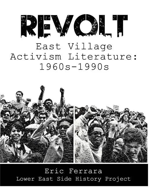 Revolt: East Village Activism Literature, 1960s through 1990s - Paperback