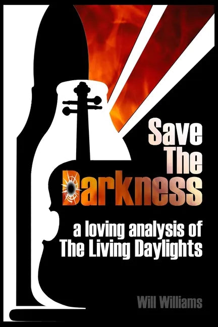 Save The Darkness: A Loving Analysis of The Living Daylights - Paperback