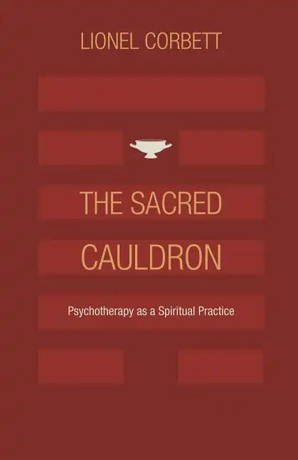 The Sacred Cauldron: Psychotherapy as a Spiritual Practice - Paperback