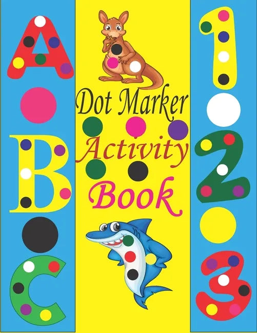 Dot marker Activity Book: Dot Markers Activity Book ABC Animals 123 Shapes / Dot Markers Coloring Book / Dot Marker Activity Book ABC /Dot Marke - Paperback