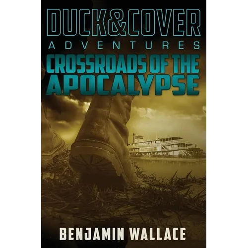 Crossroads of the Apocalypse: A Duck & Cover Adventure - Paperback