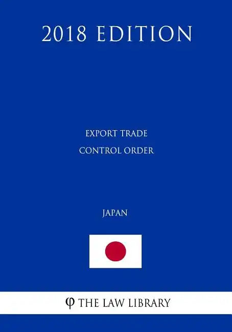 Export Trade Control Order (Japan) (2018 Edition) - Paperback