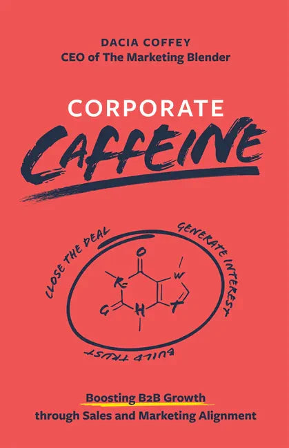 Corporate Caffeine: Boosting B2b Growth Through Sales and Marketing Alignment - Paperback