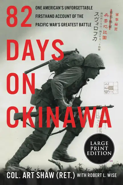 82 Days on Okinawa: One American's Unforgettable Firsthand Account of the Pacific War's Greatest Battle - Paperback