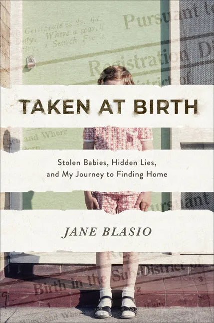 Taken at Birth: Stolen Babies, Hidden Lies, and My Journey to Finding Home - Hardcover