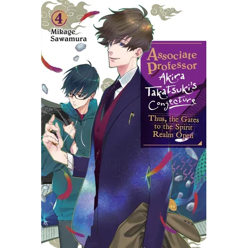 Associate Professor Akira Takatsuki's Conjecture, Vol. 4 (Light Novel): Thus, the Gates to the Spirit Realm Open Volume 4 - Paperback