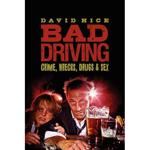 Bad Driving: Crime, Wrecks, Drugs and Sex - Paperback