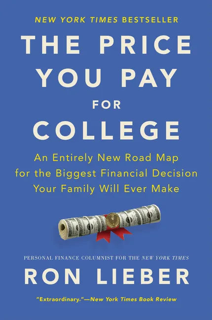 The Price You Pay for College: An Entirely New Road Map for the Biggest Financial Decision Your Family Will Ever Make - Paperback