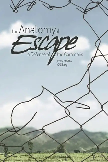 The Anatomy of Escape: A Defense of the Commons - Paperback