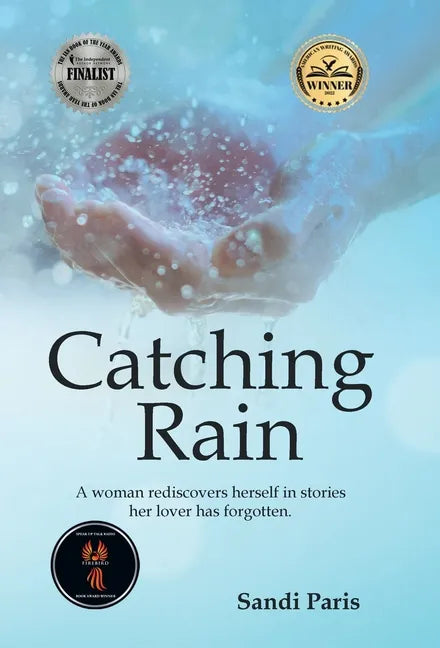 Catching Rain: A Woman Rediscovers Herself in Stories Her Lover Has Forgotten. - Hardcover