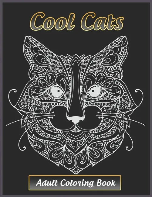 Cool Cats Adult Coloring Book: Featuring Fun and Relaxing Cat Designs for Cat Lovers - Paperback