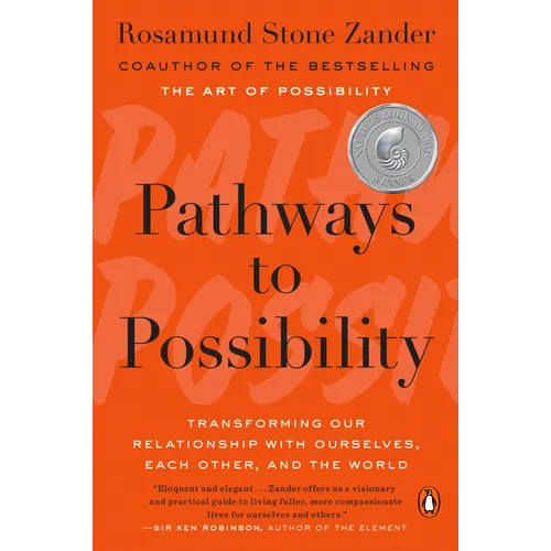 Pathways to Possibility: Transforming Our Relationship with Ourselves, Each Other, and the World - Paperback