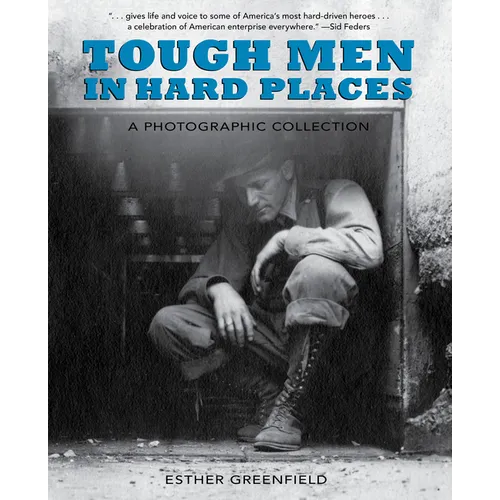 Tough Men in Hard Places: A Photographic Collection - Hardcover