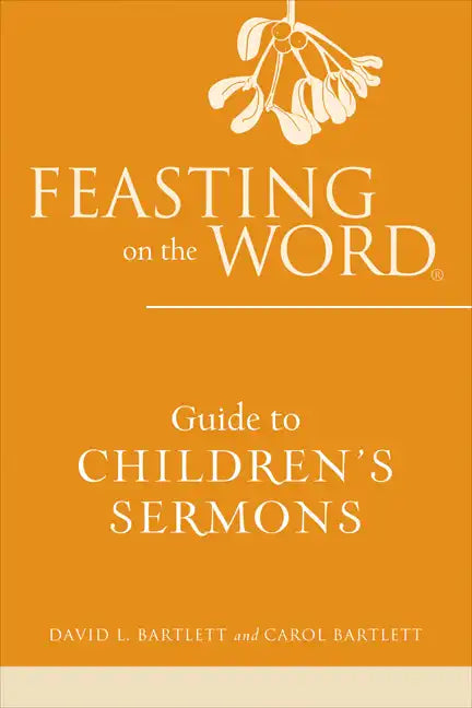 Feasting on the Word Guide to Children's Sermons - Paperback