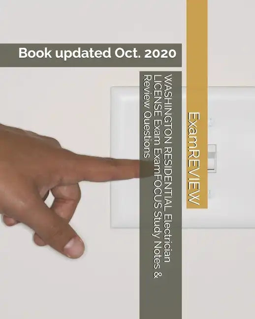 WASHINGTON RESIDENTIAL Electrician LICENSE Exam ExamFOCUS Study Notes & Review Questions - Paperback