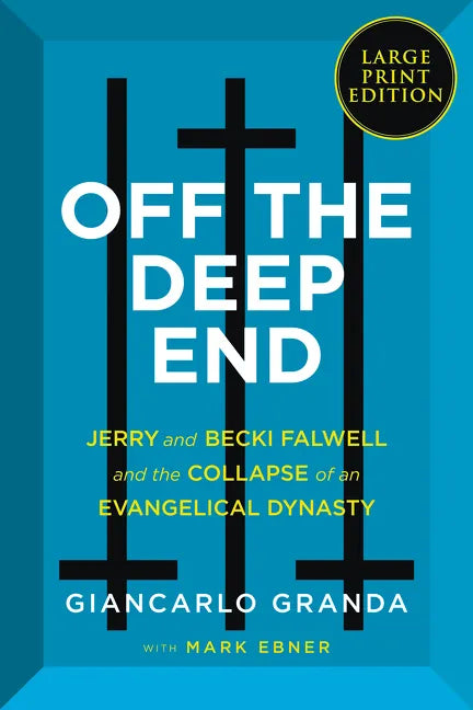 Off the Deep End: Jerry and Becki Falwell and the Collapse of an Evangelical Dynasty - Paperback