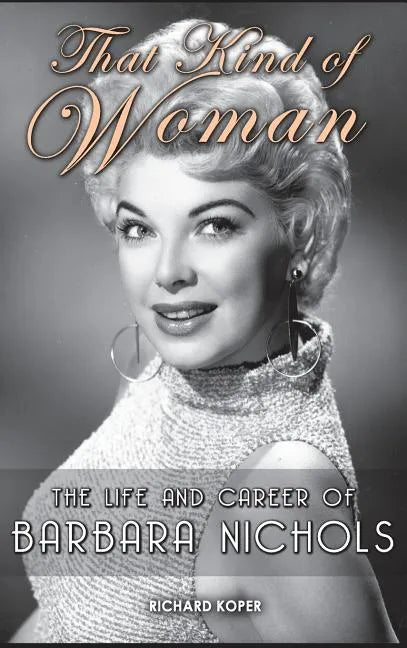 That Kind of Woman: The Life and Career of Barbara Nichols (hardback) - Hardcover