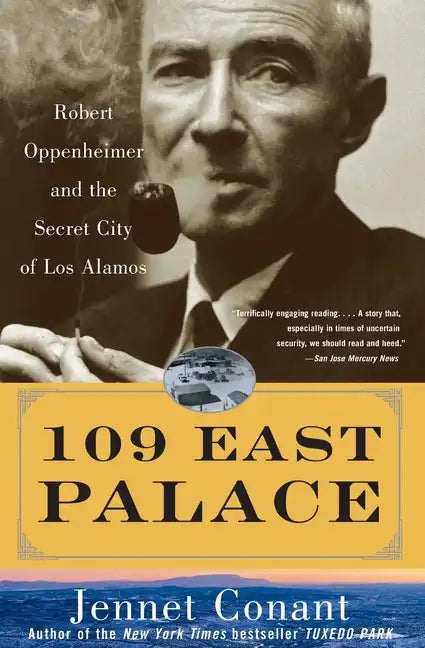109 East Palace: Robert Oppenheimer and the Secret City of Los Alamos - Paperback