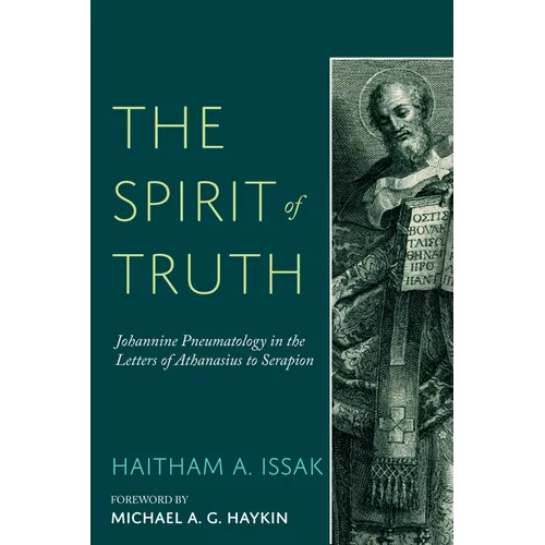 The Spirit of Truth: Johannine Pneumatology in the Letters of Athanasius to Serapion - Hardcover