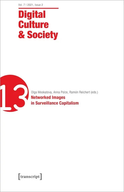 Digital Culture & Society (Dcs): Vol. 7, Issue 2/2021 - Networked Images in Surveillance Capitalism - Paperback