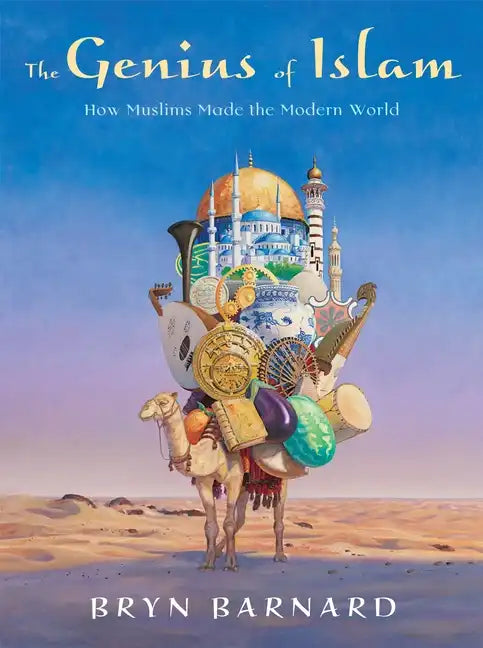 The Genius of Islam: How Muslims Made the Modern World - Hardcover