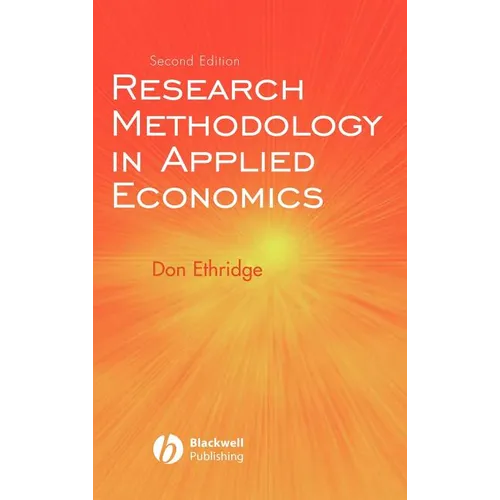 Research Methodology in Applied Economics: Organizing, Planning, and Conducting Economic Research - Hardcover
