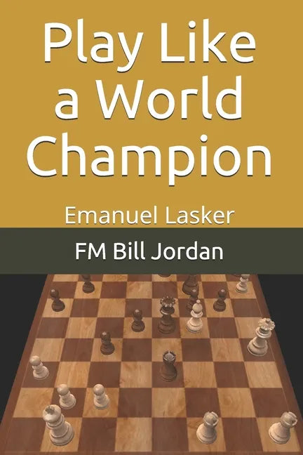 Play Like a World Champion: Emanuel Lasker - Paperback