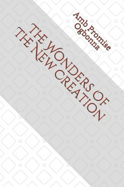 The Wonders Of The New Creation - Paperback