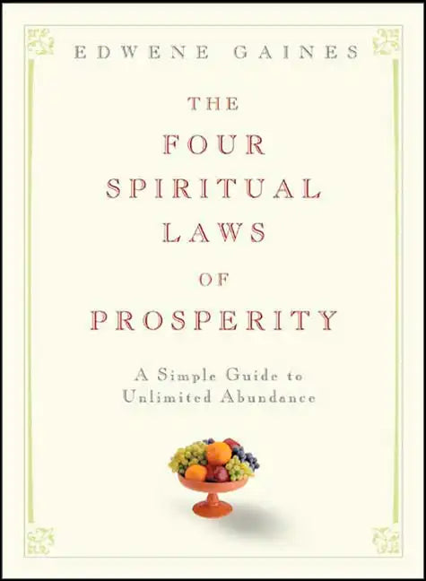 The Four Spiritual Laws of Prosperity: A Simple Guide to Unlimited Abundance - Hardcover