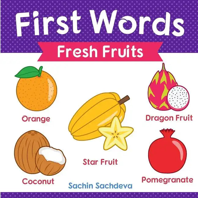 First Words (Fresh Fruits): Early Education book of learning fruits names with pictures for kids - Paperback