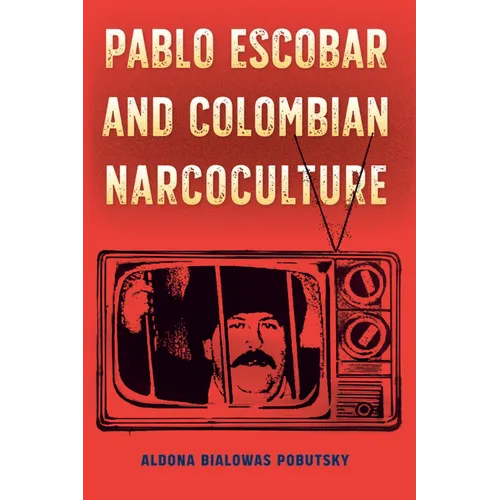 Pablo Escobar and Colombian Narcoculture - Paperback