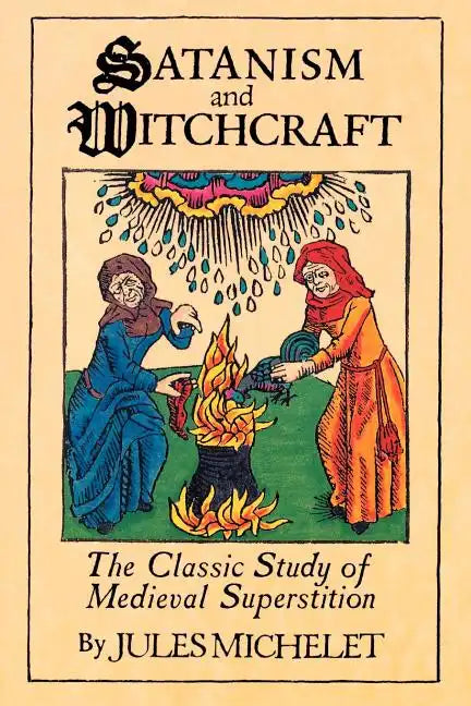 Satanism and Witchcraft: The Classic Study of Medieval Superstition - Paperback